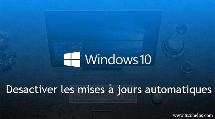 Désactiver les mises à jour dans Windows 10