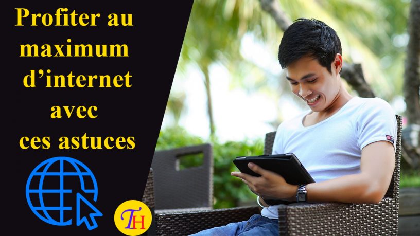 Truc pour une bonne utilisation d'internet