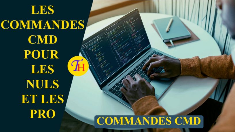 Liste des commandes CMD à connaitre absolument